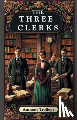 Trollope, Anthony - The Three Clerks (Edition2024)