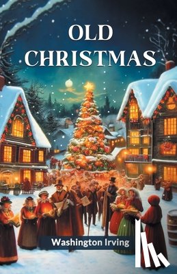 Irving, Washington - Old Christmas (Edition2024)