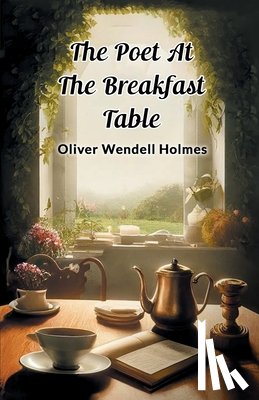 Holmes, Oliver Wendell - The Poet At The Breakfast Table (Edition2024)