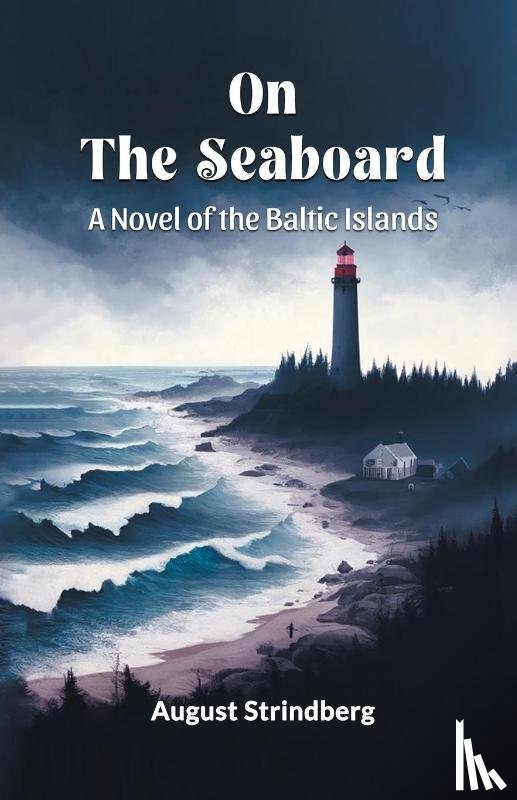 Strindberg, August - On the SeaboardA Novel of the Baltic Islands (Edition2024)