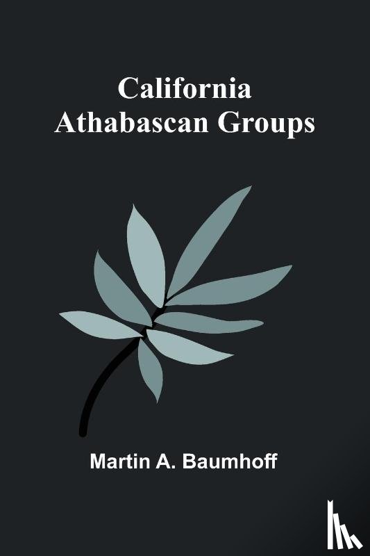 A. Baumhoff, Martin - California Athabascan Groups
