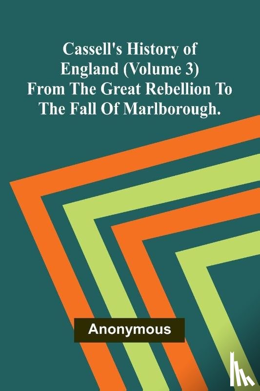 Anonymous - Cassell's History of England (Volume 3); From the Great Rebellion to the Fall of Marlborough.
