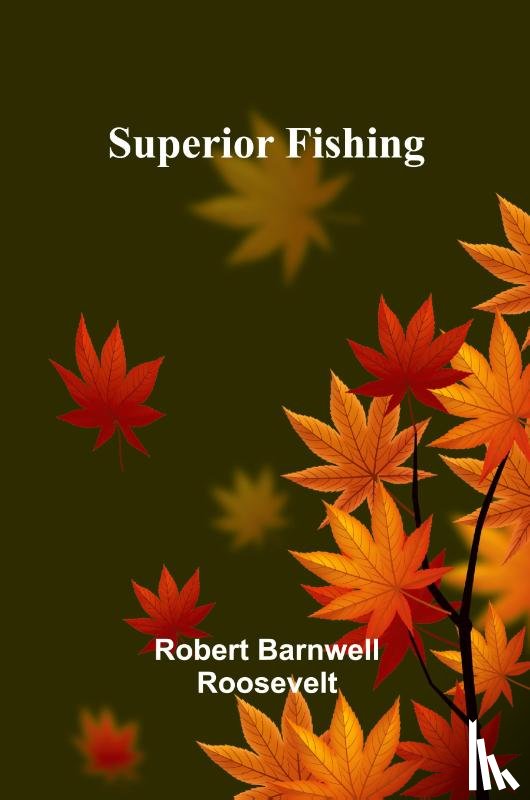 Barnwell Roosevelt, Robert - Superior Fishing