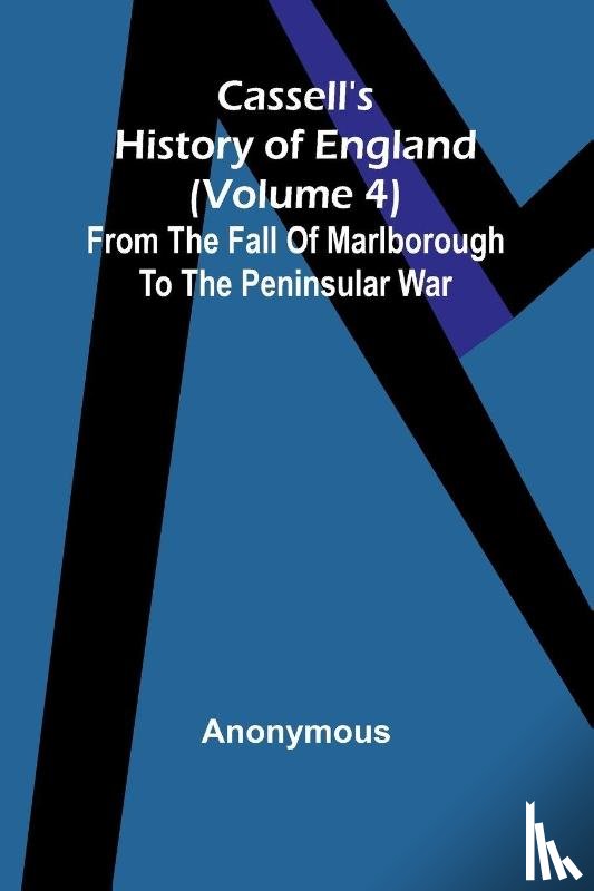 Anonymous - Cassell's History of England (Volume 4); From the Fall of Marlborough to the Peninsular War