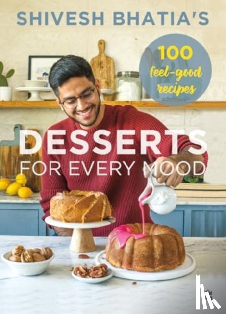 Bhatia, Shivesh - Desserts for Every Mood