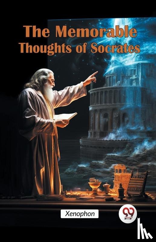 Xenophon - The Memorable Thoughts of Socrates