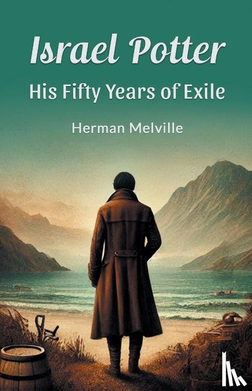 Melville, Herman - Israel Potter His Fifty Years of Exile