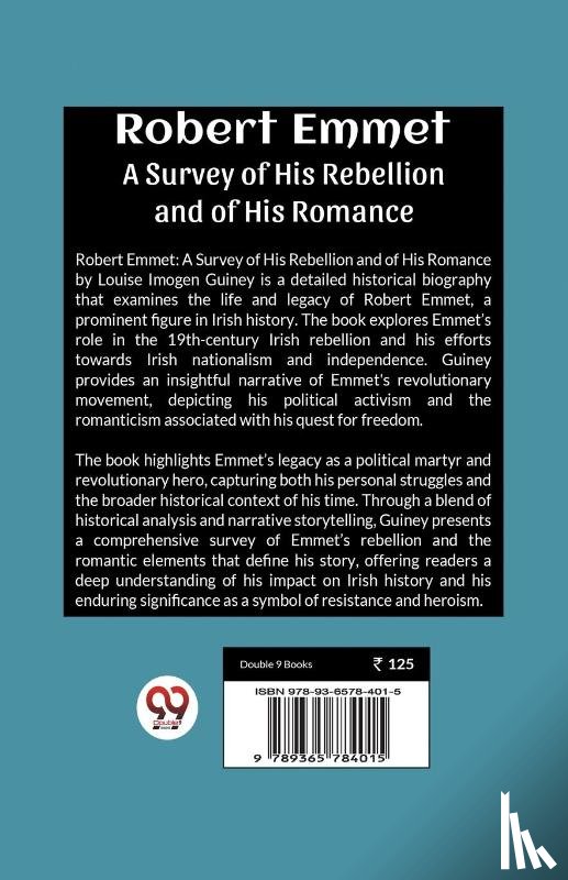 Guiney, Louise Imogen - Robert Emmet a Survey of His Rebellion and of His Romance