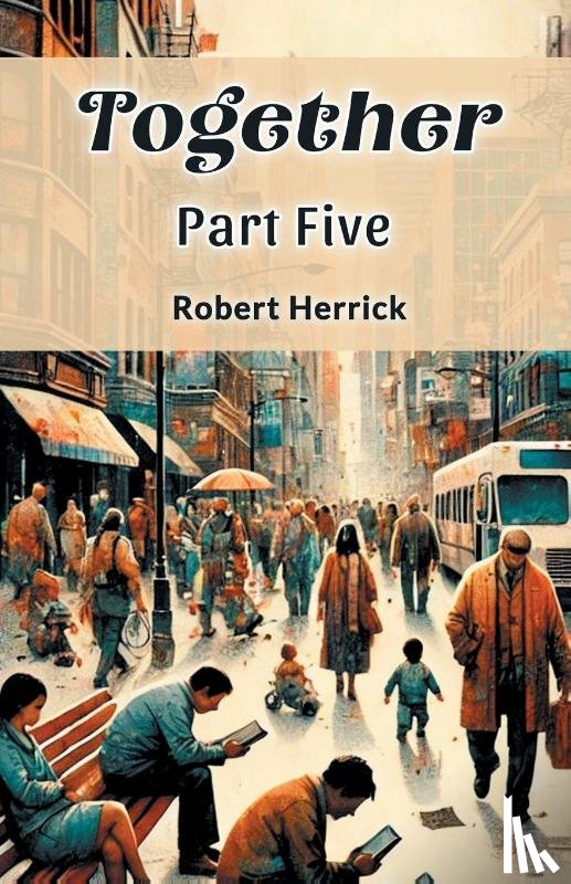 Herrick, Robert - Together Part Five