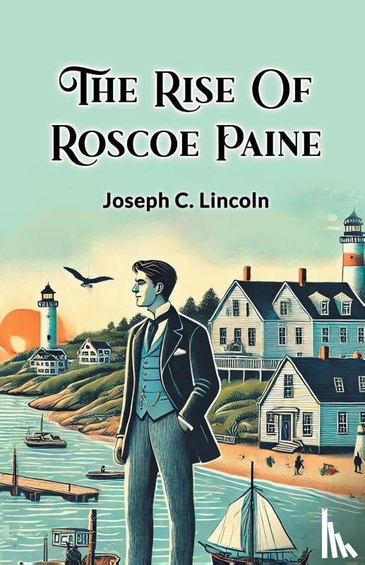 Lincoln, Joseph C. - The Rise Of Roscoe Paine