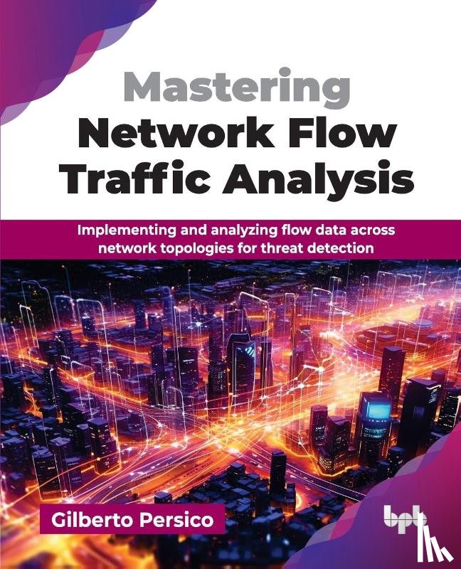 Persico, Gilberto - Mastering Network Flow Traffic Analysis
