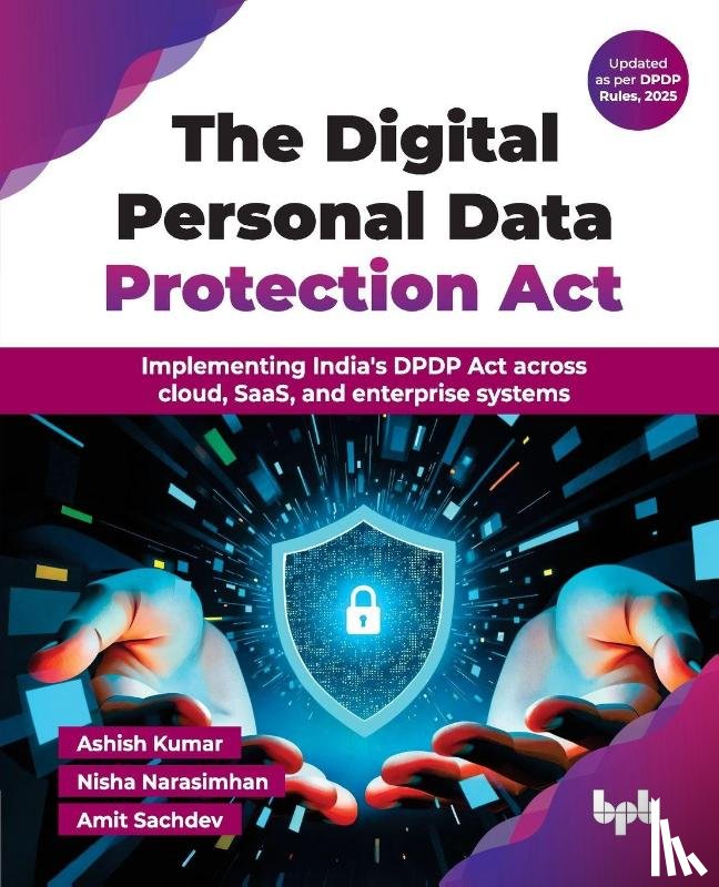 Kumar, Ashish, Narasimhan, Nisha, Sachdev, Amit - The Digital Personal Data Protection Act
