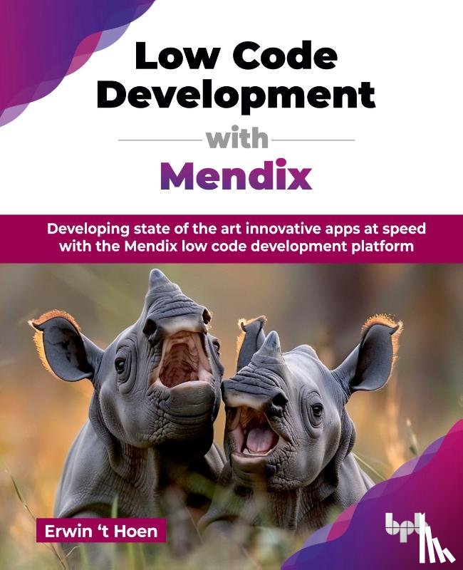Hoen, Erwin ‘t - Low Code Development with Mendix