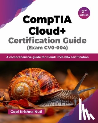 Krishna Nuti, Gopi - CompTIA Cloud+ Certification Guide