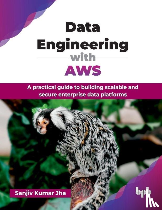 Jha, Sanjiv Kumar - Data Engineering with AWS