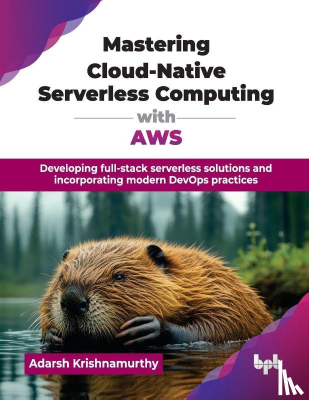 Krishnamurthy, Adarsh - Mastering Cloud-Native Serverless Computing with AWS