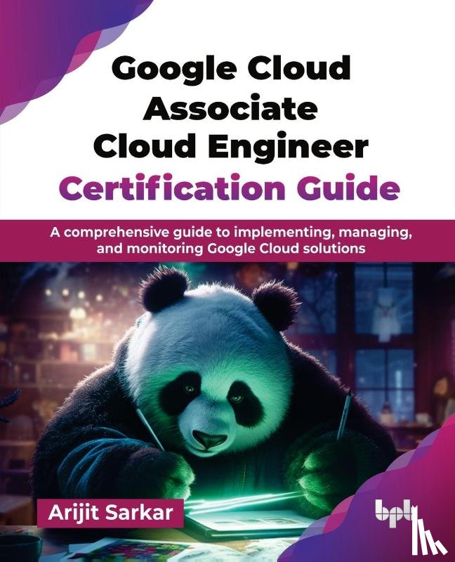 Sarkar, Arijit - Google Cloud Associate Cloud Engineer Certification Guide