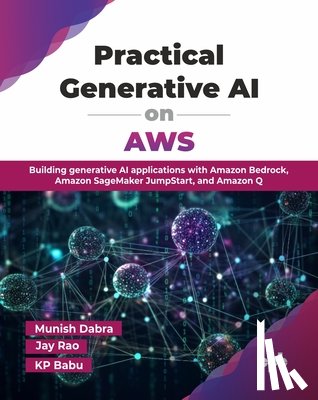 Dabra, Munish - Practical Generative AI on AWS