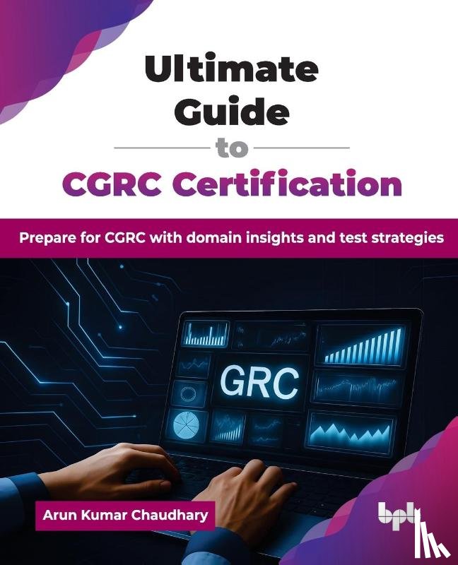 Chaudhary, Arun Kumar - Ultimate Guide to CGRC Certification