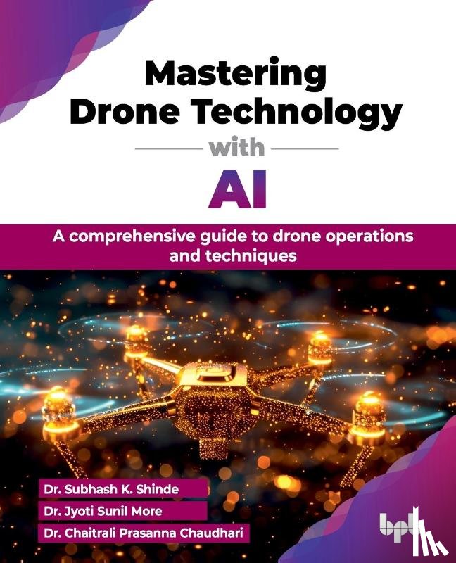 K. Shinde, Subhash, Sunil More, Jyoti, Prasanna Chaudhari, Chaitrali - Mastering Drone Technology with AI