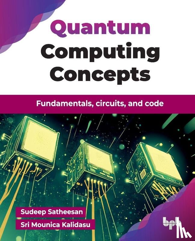 Satheesan, Sudeep - Quantum Computing Concepts