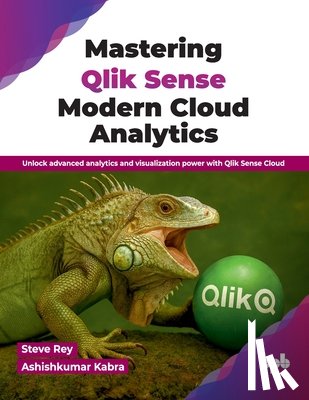 Rey, Steve, Kabra, Ashishkumar - Mastering Qlik Sense Modern Cloud Analytics