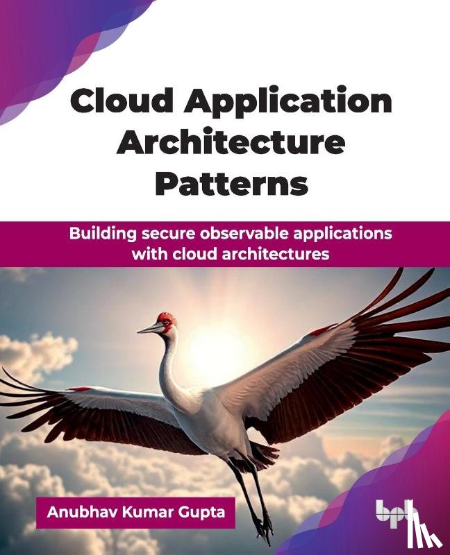 Gupta, Anubhav Kumar - Cloud Application Architecture Patterns