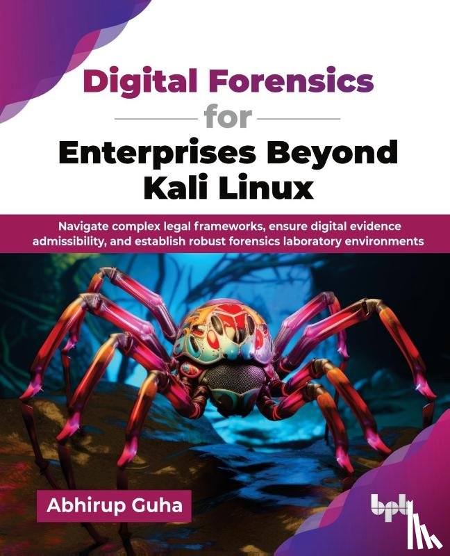 Guha, Abhirup - Digital Forensics for Enterprises Beyond Kali Linux