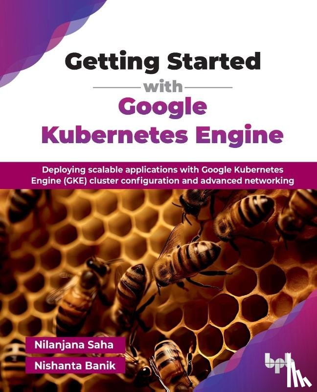 Saha, Nilanjana, Banik, Nishanta - Getting Started with Google Kubernetes Engine