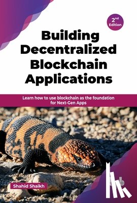 Shaikh, Shahid - Building Decentralized Blockchain Applications