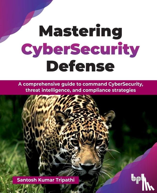 Tripathi i, Santosh - Mastering CyberSecurity Defense