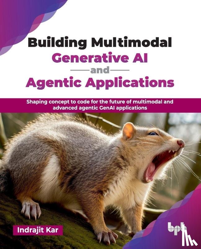 Kar, Indrajit - Building Multimodal Generative AI and Agentic Applications