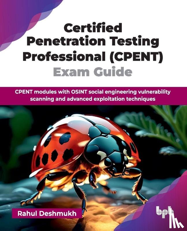 Deshmukh, Rahul - Certified Penetration Testing Professional (CPENT) Exam Guide