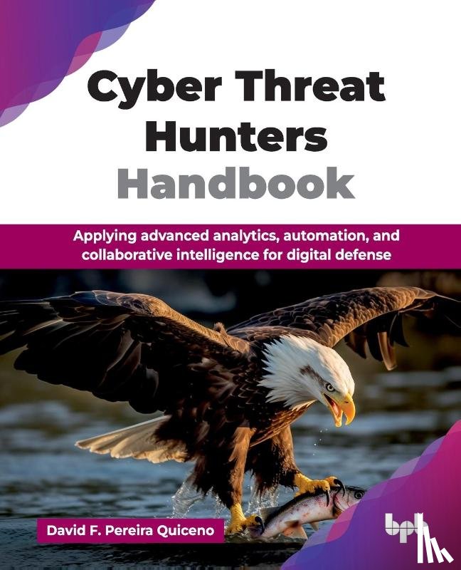 Pereira Quiceno, David F. - Cyber Threat Hunters Handbook