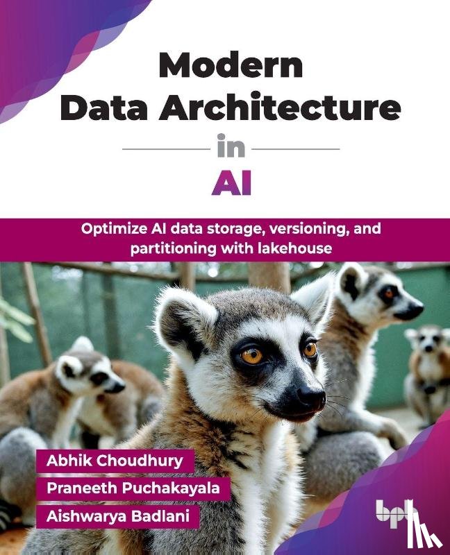 Choudhury, Abhik, Amudala Puchakayala, Praneeth Reddy, Badlani, Aishwarya - Modern Data Architecture in AI