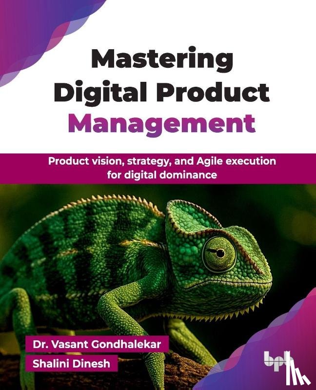Gondhalekar, Vasant, Dinesh, Shalini - Mastering Digital Product Management