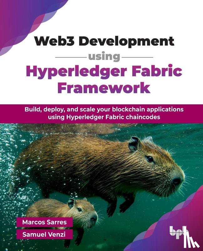 Sarres, Marcos, Venzi, Samuel - Web3 Development using Hyperledger Fabric Framework