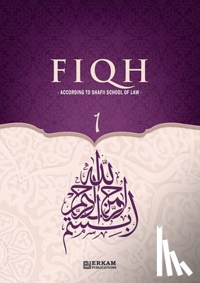 Yeter, Hasan Serhat - Fiqh - According to The Shafii school of Islamic Law (Vol.1) [Islamic Jurisprudence]: Islamic Studies Textbook