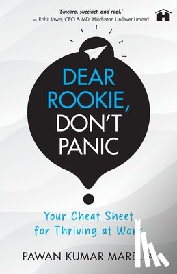Marella, Pawan Kumar - Dear Rookie, Don't Panic: Your Cheat Sheet for Thriving at Work