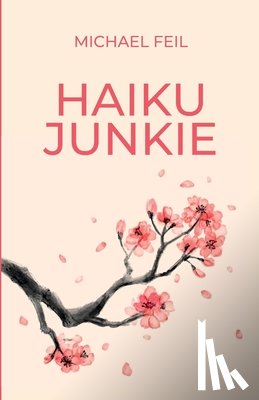 Feil, Michael - Haiku Junkie