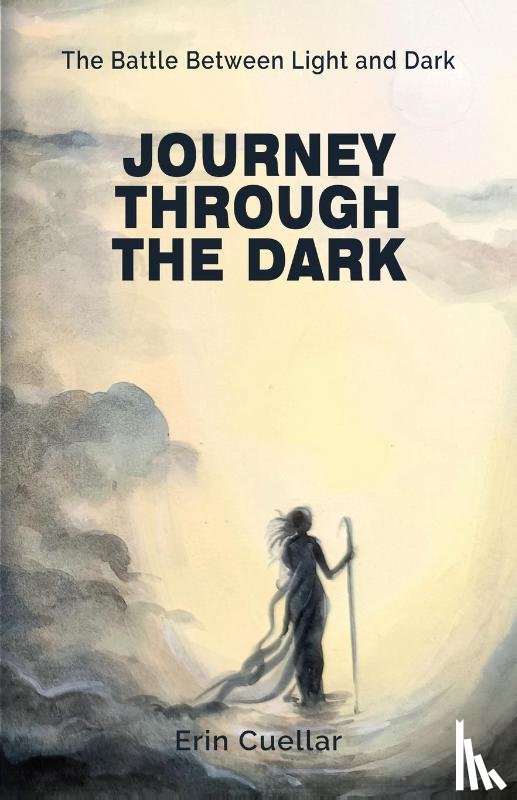 Cuellar, Erin - Journey Through The Dark : the Battle Between Light and Dark