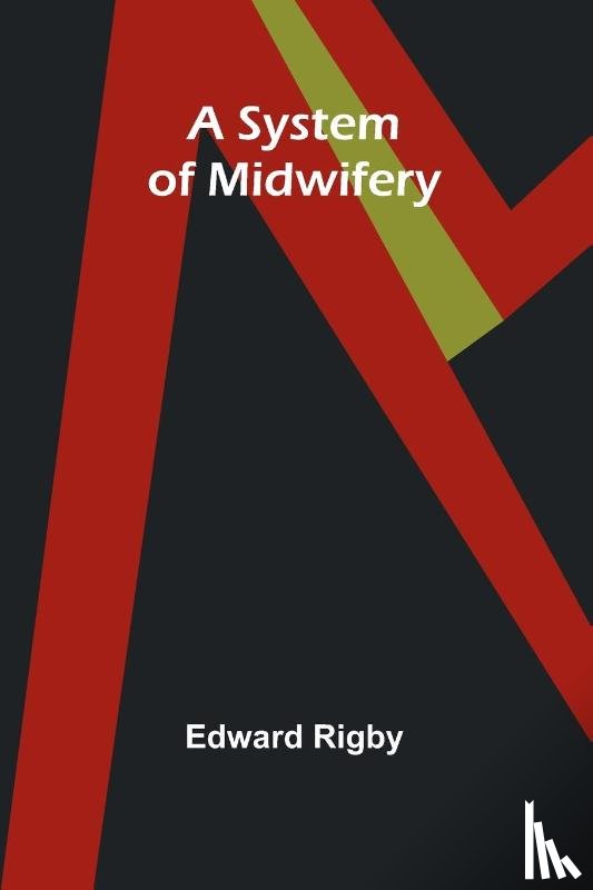 Rigby, Edward - A System of Midwifery