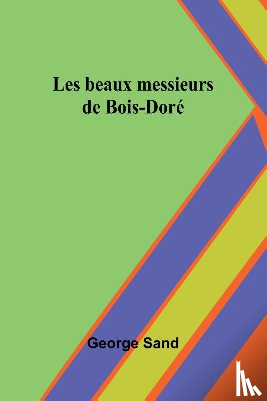 Sand, George - Les beaux messieurs de Bois-Doré