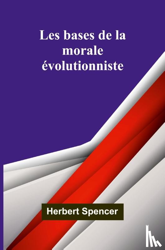 Spencer, Herbert - Les bases de la morale évolutionniste