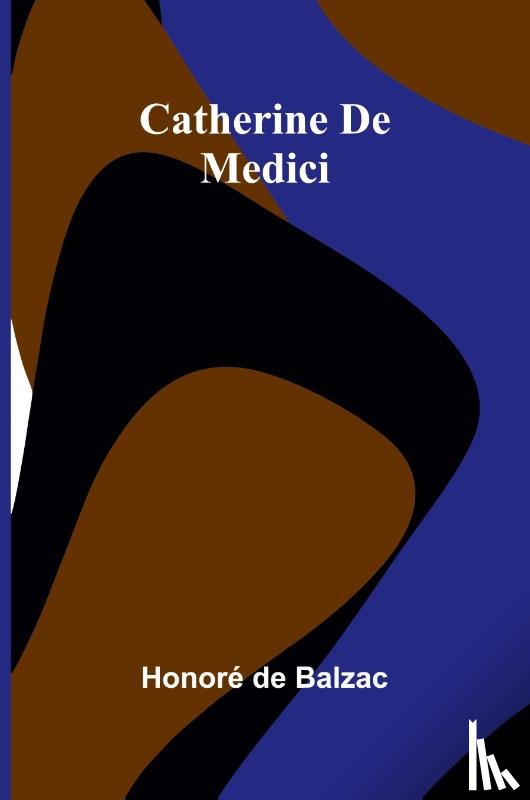 de Balzac, Honoré - Catherine De Medici