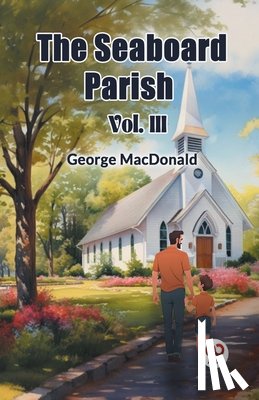 MacDonald, George - The Seaboard Parish Vol. III (Edition2024)