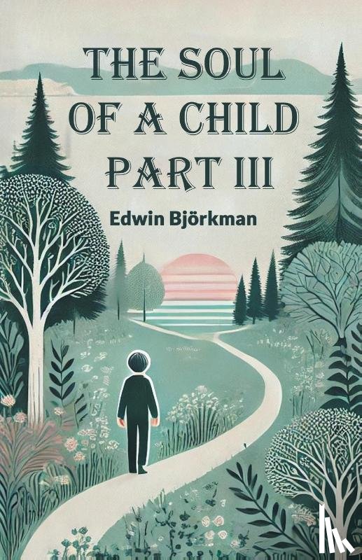Bjorkman, Edwin - The Soul of a Child PART III (Edition2024)