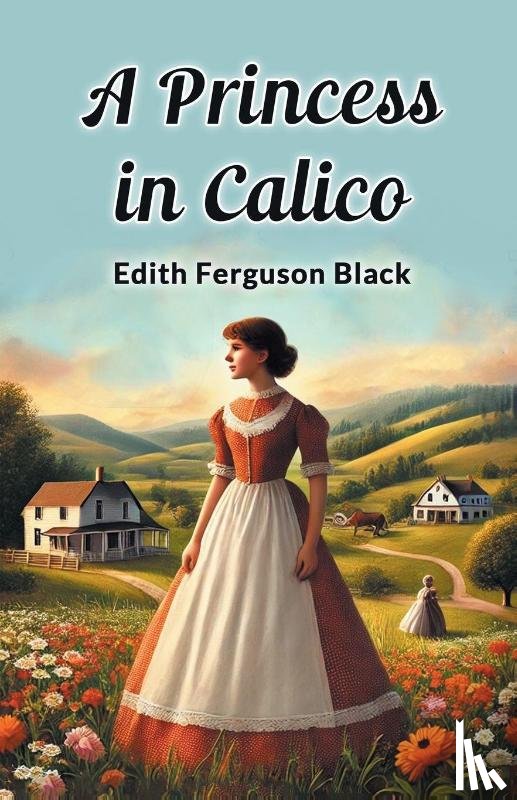 Black, Edith Ferguson - A Princess in Calico