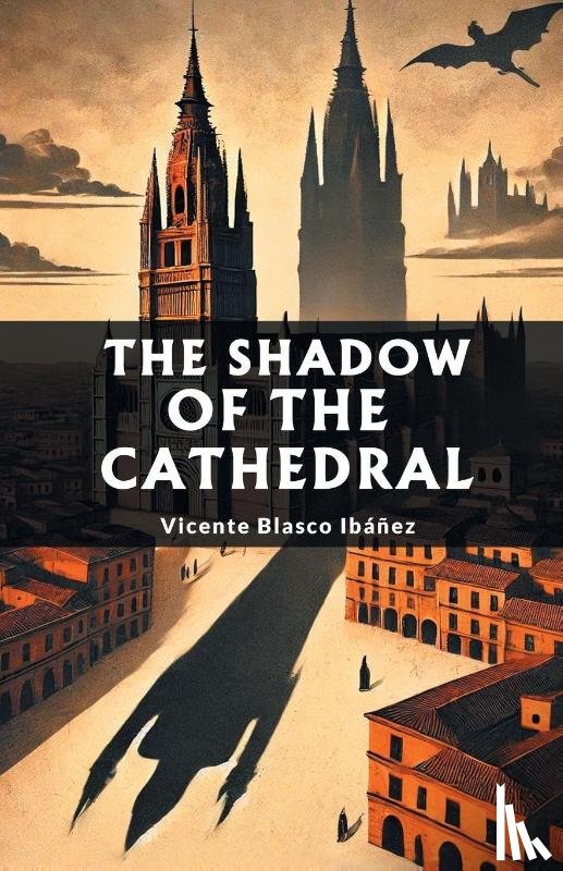 Ibanez, Vicente Blasco - The Shadow of the Cathedral