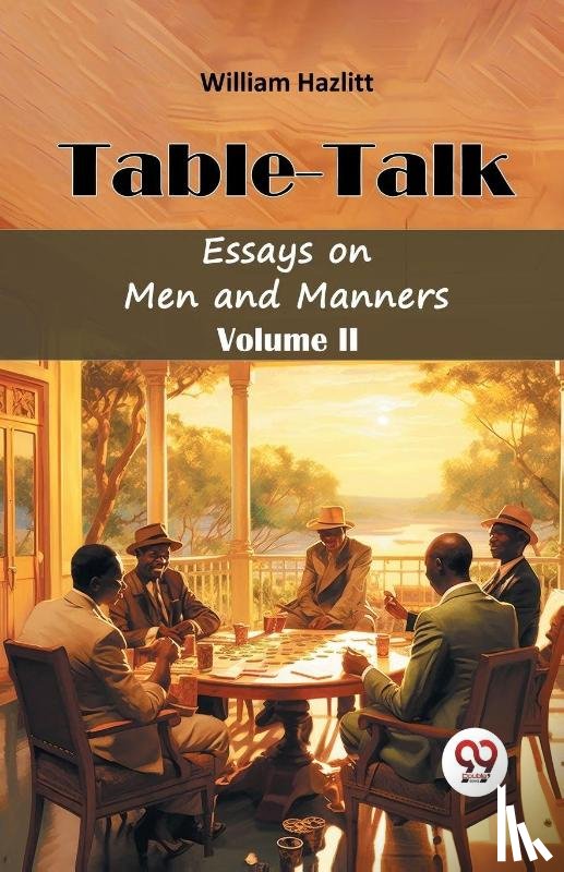 Hazlitt, William - Table TalkEssays on Men and Manners Volume II (Edition2024)